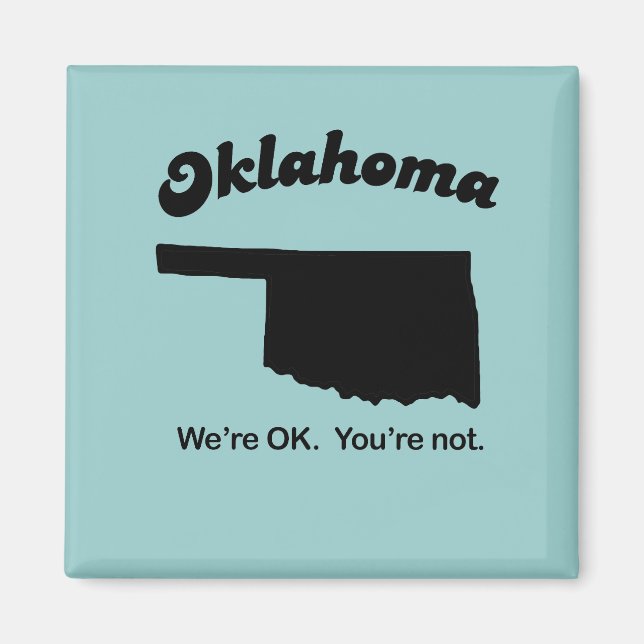 Íman Oklahoma Motto - Estamos bem, você não está (Frente)