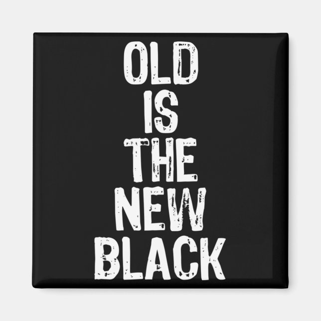 Íman Old Is The New Black Funny Elderly Gift Christmas  (Frente)