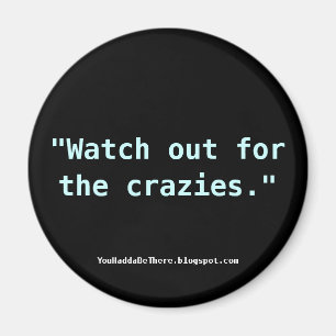 Íman Olhe para fora para o crazies.