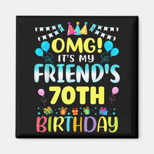 Íman Omg É O Aniversário De 70 Anos Do Meu Amigo Doce 7