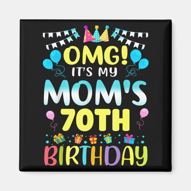 Íman Omg Its My Moms 70th Birthday Sweet 70 Years Old _ (Frente)