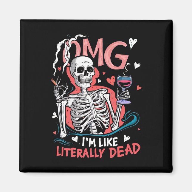 Íman Omg sou como Literalmente Morto Engraçado Skeleton (Frente)