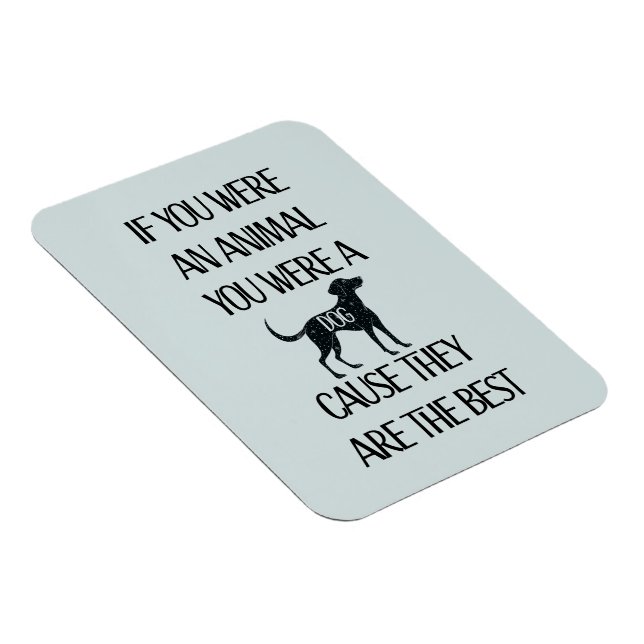 Íman Os cães são os melhores. Presente perfeito para o  (Lado Direito)