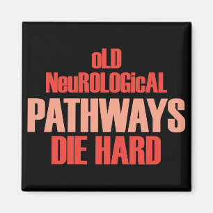 Íman Os caminhos neurológicos velhos morrem duro
