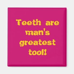 Íman Os dentes são a grande ferramenta do homem!