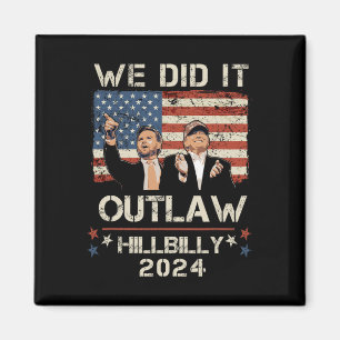 Íman Outlaw Hillbilly 2024 Trump Vance Nós Fizemos