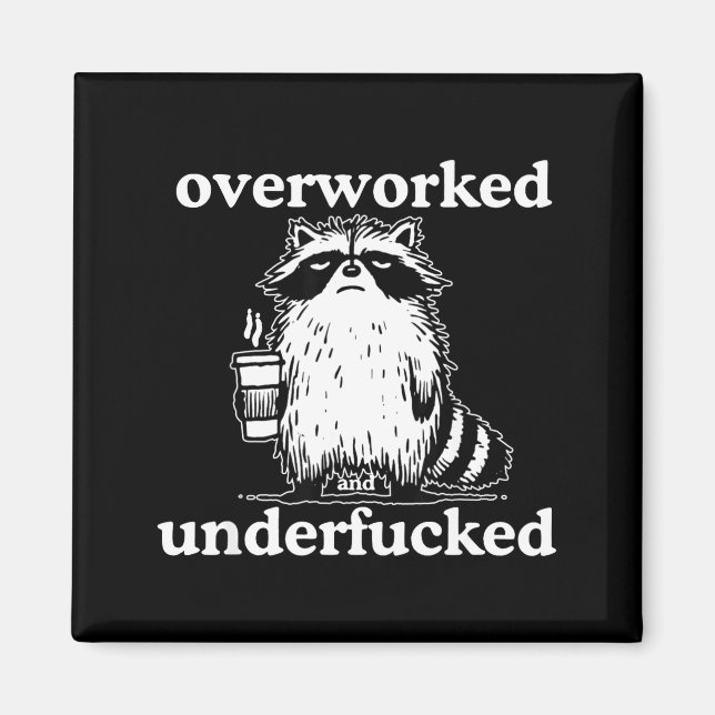 Íman Overworked And Underfored Funny Raccoon Coffee Say (Frente)