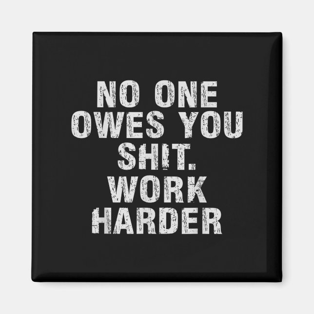 Íman Owes You Work Harder Motivational Funny  (Frente)