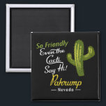 Íman Pahrump Cactus Funny Retro<br><div class="desc">Pahrump Nevada engraçado design de cacto de vintagem que diz Tão Amigável,  Até Os Cactos Dizem Oi.</div>