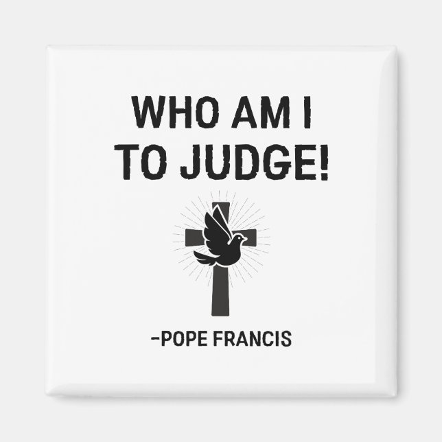 Íman Papa Francis Que Sou Eu Para Julgar (Frente)