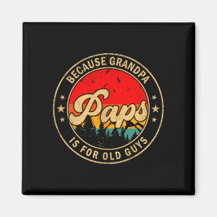 Íman Paps Porque Vovô é Para Caras Velhos Retro Para Av