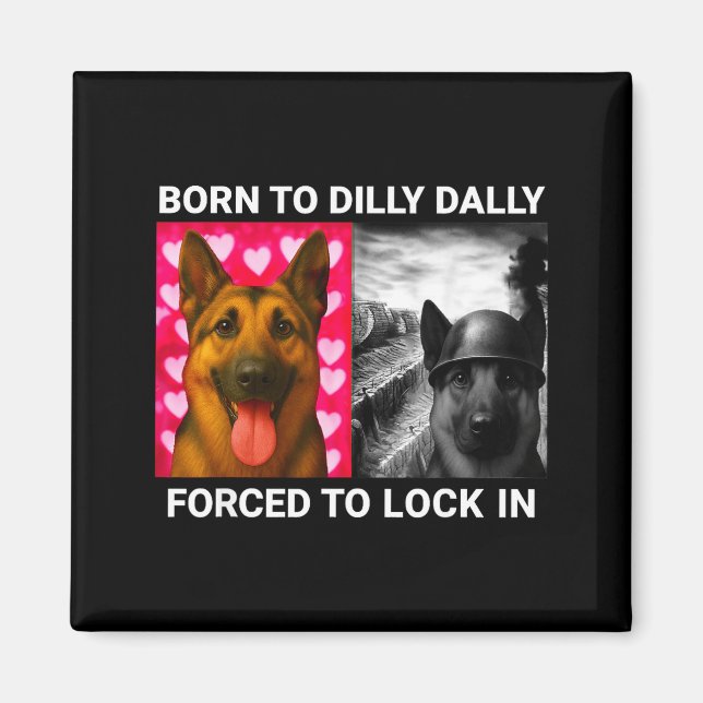 Íman Para Camisa Nascido Dilly Dally Forçado Travado (Frente)
