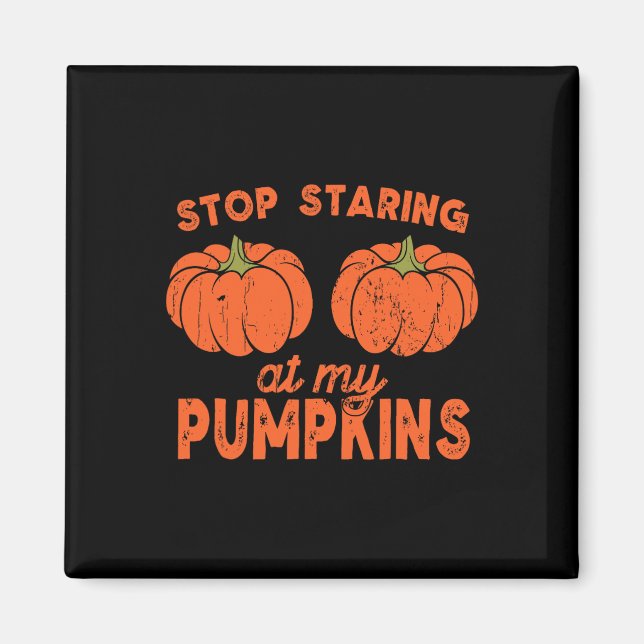 Íman Pára De Olhar Para Os Meus Pumpkins Diversão De Ha (Frente)