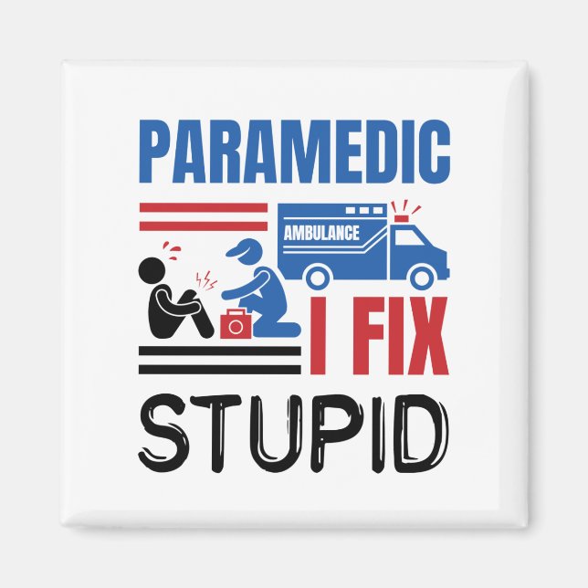 Íman Paramédico I Fix Stupid Funny EMT (Frente)