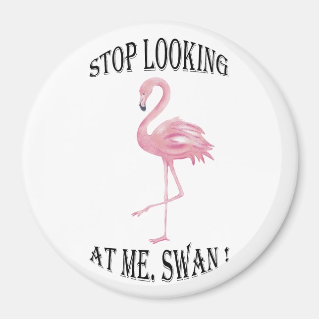Íman Pare de olhar para mim Swan (Frente)