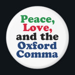 Íman Peace Love Oxford Comma English Grammar Humor<br><div class="desc">Paz,  Amor,  e o Coma Oxford. Um ímã hilário de pontuação com o uso adequado da vírgula de Oxford. Esta engraçada piada gramatical será um sucesso para um professor ou escritor de literatura inglesa.</div>