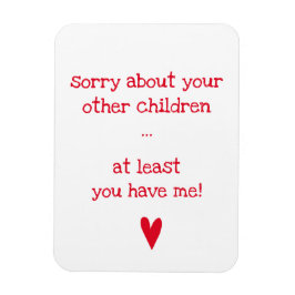 Íman Pelo menos você me tem! - Dia de as mães Engraçado