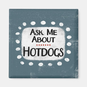 Íman Pergunte-Me Sobre O Hotdog Refrigerator Magnet