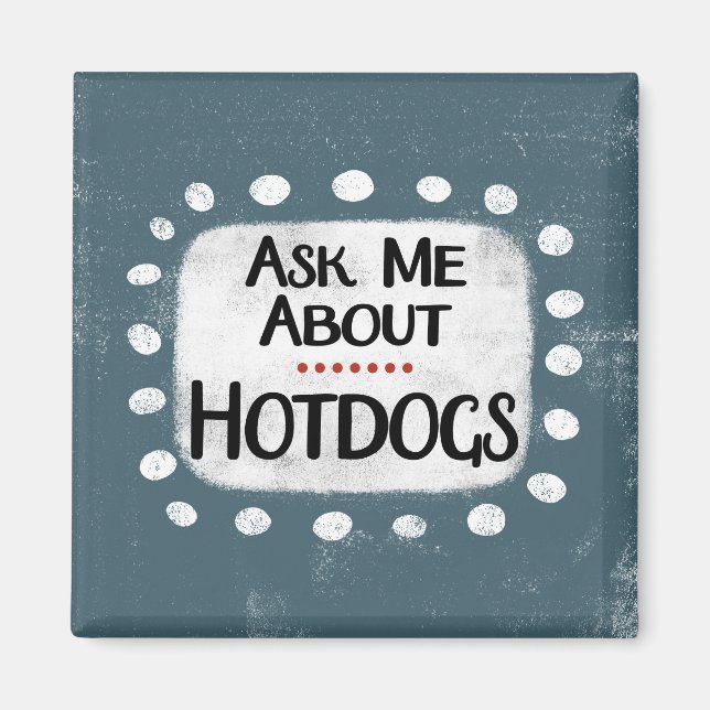 Íman Pergunte-Me Sobre O Hotdog Refrigerator Magnet (Frente)