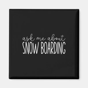 Íman Pergunte-Me Sobre Snowboard - Engraçado Snowboard
