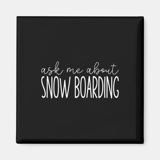 Íman Pergunte-Me Sobre Snowboard - Engraçado Snowboard  (Frente)