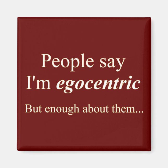 Íman pessoas dizem que sou egocêntrica... (Frente)