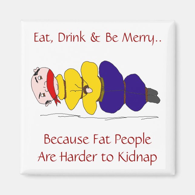 Íman Pessoas Gordas São Mais Difíceis De Matar O Magnet (Frente)