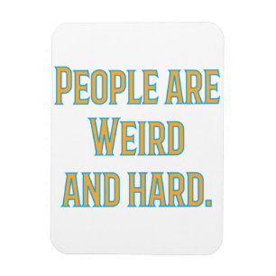 Íman Pessoas são estranhas e duros