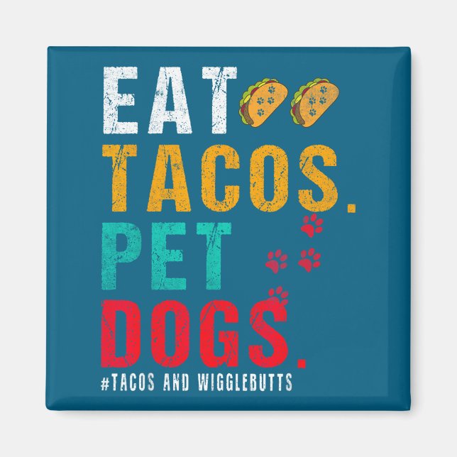 Íman Pet Dogs Eat Tacos Wigglebutts Dog Funny Quote Say (Frente)