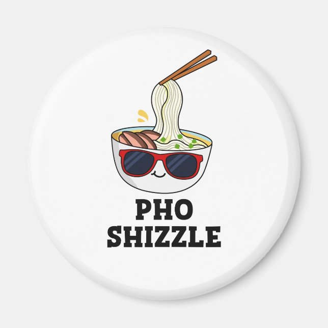 Íman Pho Shizzle Funny Noodle Pun (Frente)
