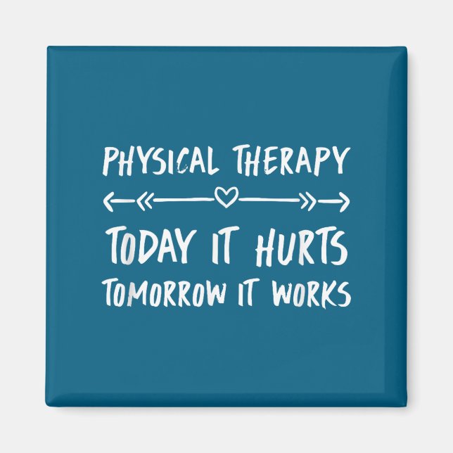 Íman Physical Therapy Quotes Today It Hurts Tomorrow It (Frente)