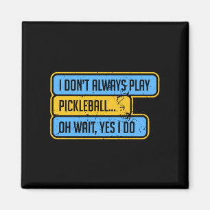 Íman Pickleball - Eu Nem Sempre Jogo Pickleball - Prese