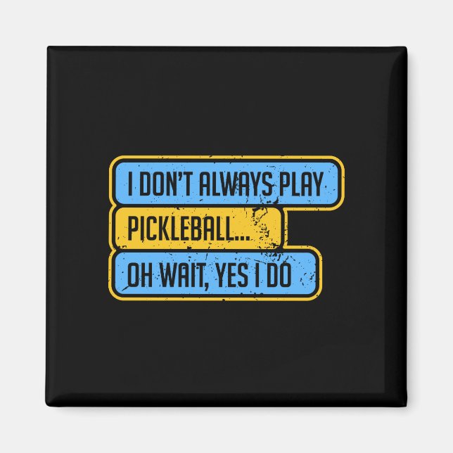 Íman Pickleball - Eu Nem Sempre Jogo Pickleball - Prese (Frente)