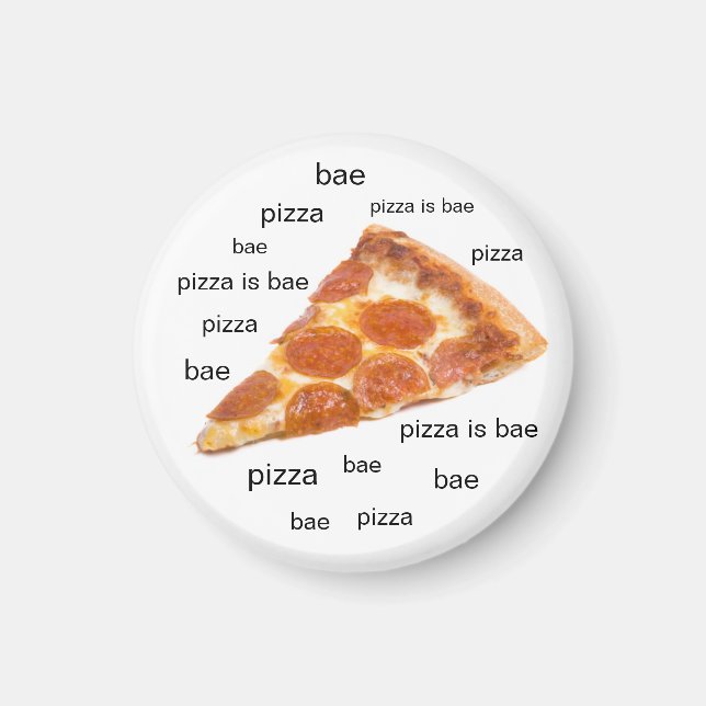 Íman Pizza é Bae Imã de geladeira (Frente)