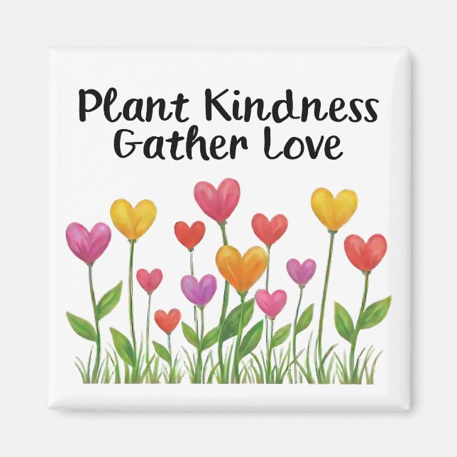Íman Plant Kindness Gather Love Valentine Mother's Day  (Frente)