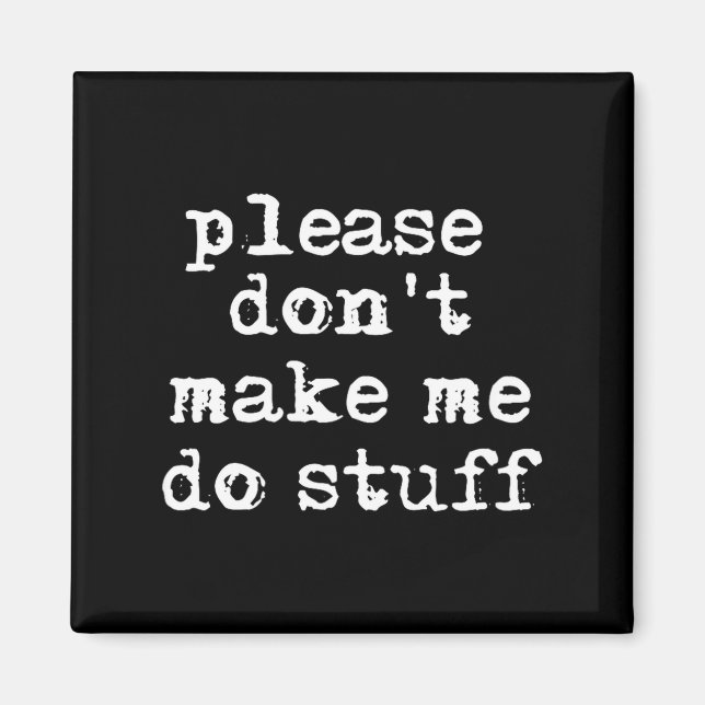 Íman Please Don't Make Me Do Stuff Shirt, Funny Teen  (Frente)