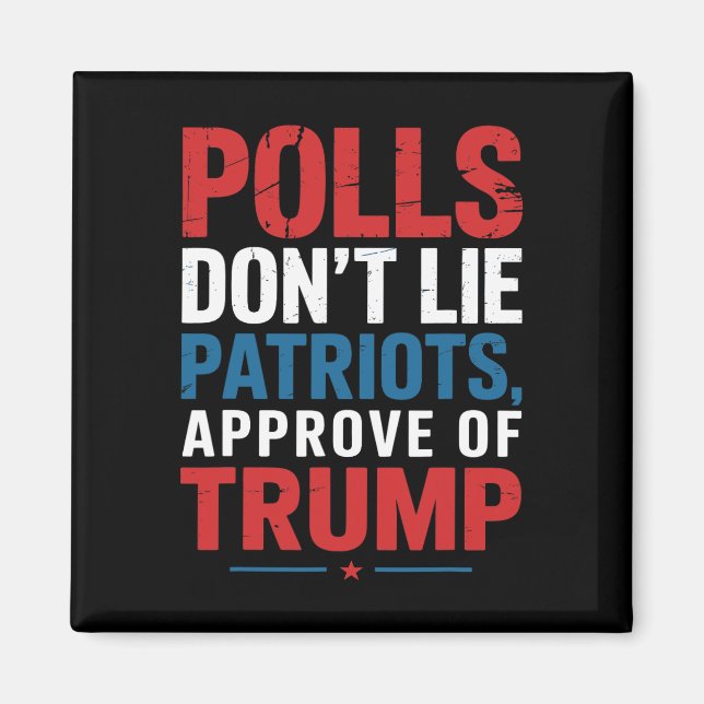 Íman Polling Don't Lie Patriots Aproveite de Trump Engr (Frente)
