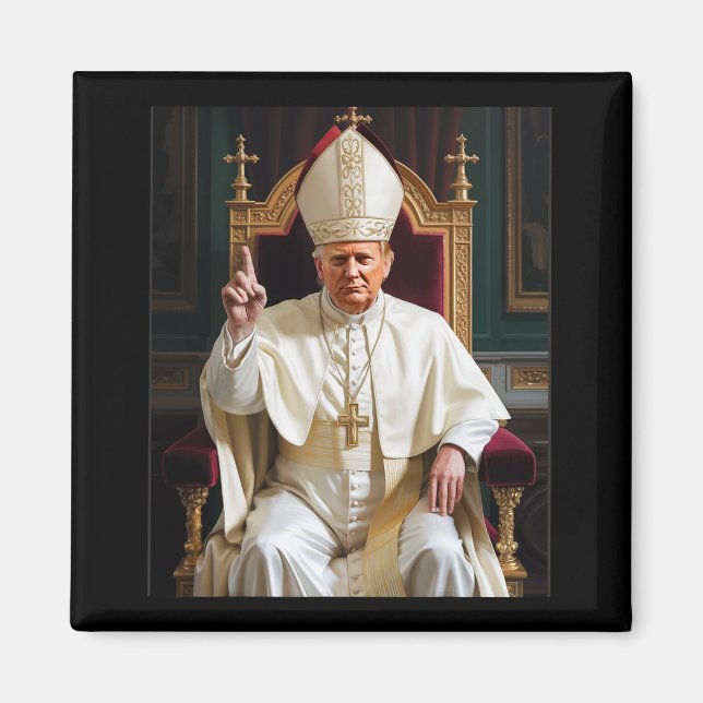 Íman Pope Trump Engraçado Presidente Trump Quer Ser O N (Frente)