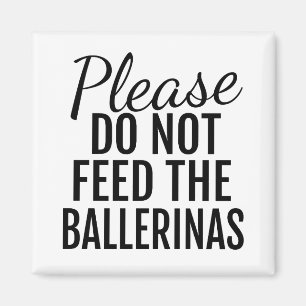 Íman Por Favor, Não Alimente O Magno De Ballerinas