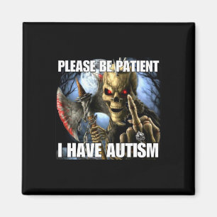 Íman Por Favor Seja Paciente Eu Tenho Autismo Engraçado