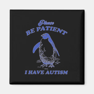 Íman Por Favor Seja Paciente Eu Tenho Autismo Pinguim