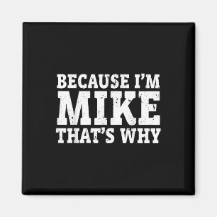 Íman Porque Eu Sou O Mike É Por Isso Personalizado Dia 