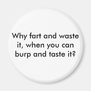Íman Porque fart e o desperdice, quando você puder bur
