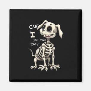 Íman Posso Acariciar Esse Esqueleto de Cachorro Present