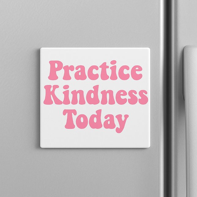 Íman "Pratique gentileza hoje a geladeira cor-de-rosa b (“A little kindness goes a long way — stick this gentle reminder where you’ll see it every day.”

)