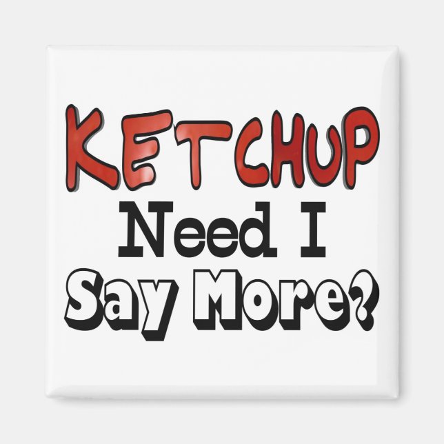 Íman Precisa de mais ketchup (Frente)