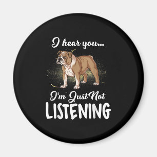 Íman Presente no cão O Bulldog Inglês Eu Ouço Você Não