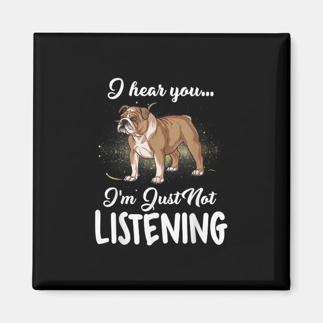 Íman Presente no cão |O Bulldog Inglês Eu Ouço Você Não (Frente)