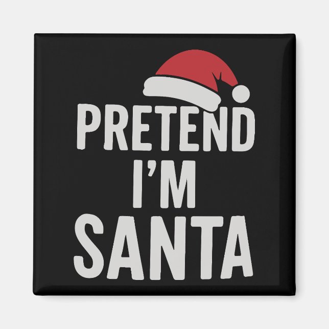 Íman Pretend I’m Santa - Funny Christmas Humor (Frente)