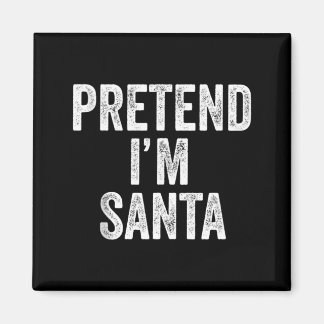 Íman Pretend Im Santa Claus Funny Christmas Outfit Gift